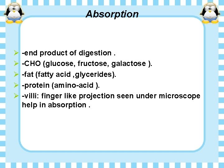 Absorption Ø Ø Ø -end product of digestion. -CHO (glucose, fructose, galactose ). -fat