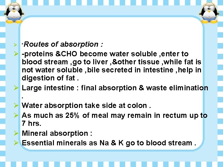 Ø *Routes Ø Ø Ø of absorption : -proteins &CHO become water soluble ,