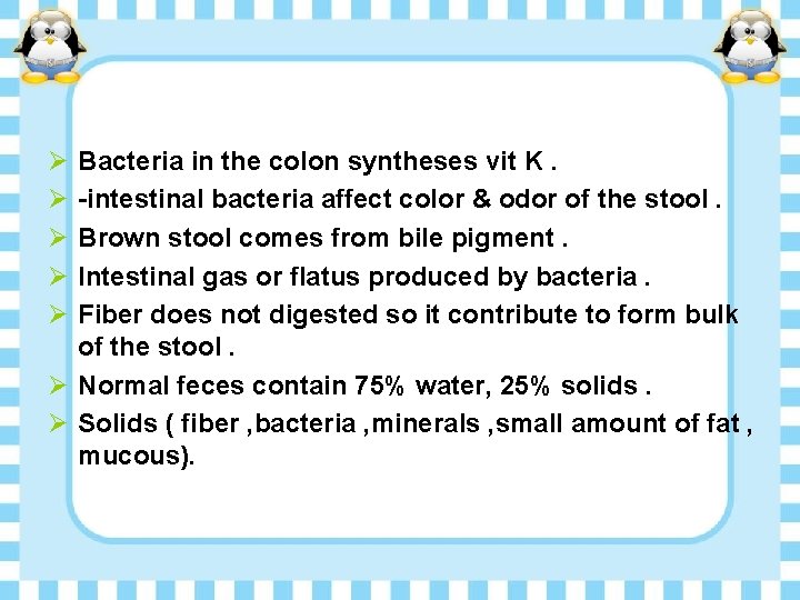 Ø Ø Ø Bacteria in the colon syntheses vit K. -intestinal bacteria affect color