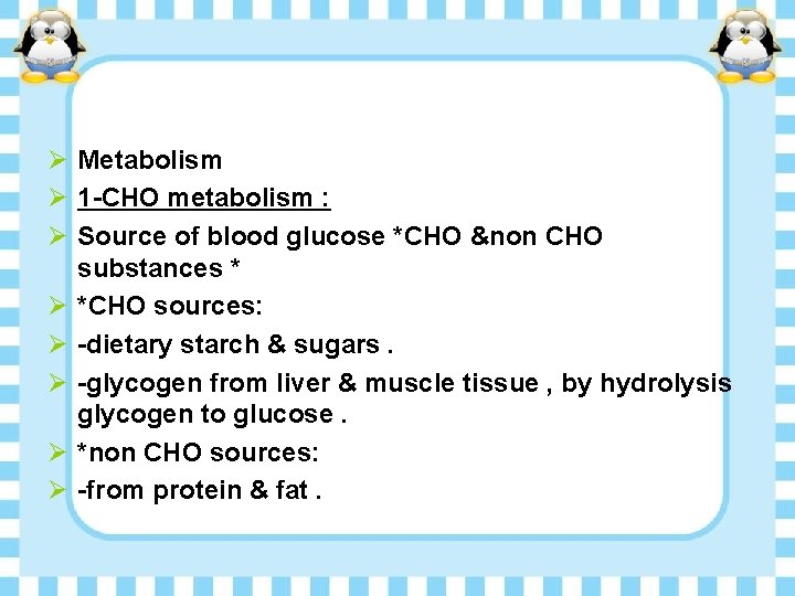 Ø Metabolism Ø 1 -CHO metabolism : Ø Source of blood glucose *CHO &non
