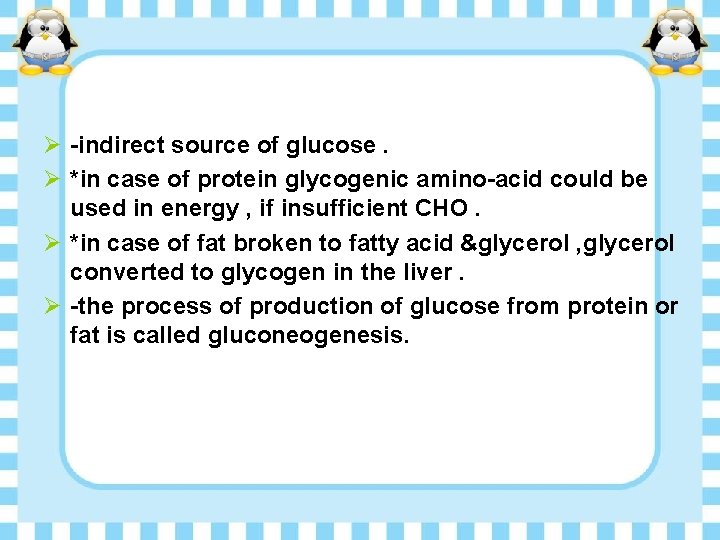 Ø -indirect source of glucose. Ø *in case of protein glycogenic amino-acid could be