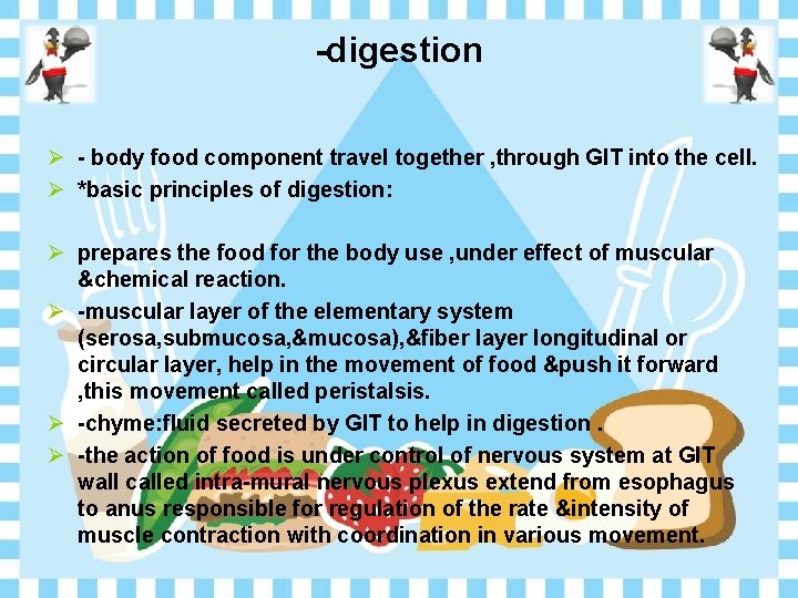 -digestion Ø - body food component travel together , through GIT into the cell.