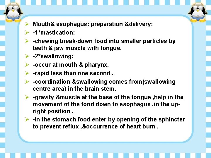 Ø Mouth& esophagus: preparation &delivery: Ø -1*mastication: Ø -chewing break-down food into smaller particles