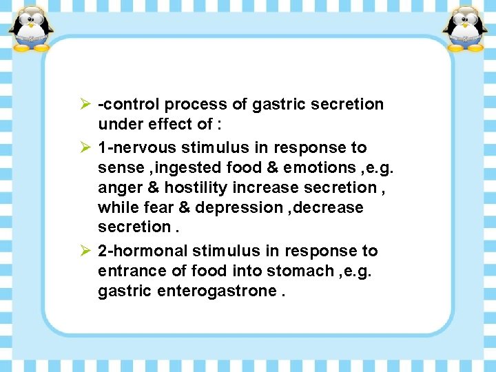 Ø -control process of gastric secretion under effect of : Ø 1 -nervous stimulus