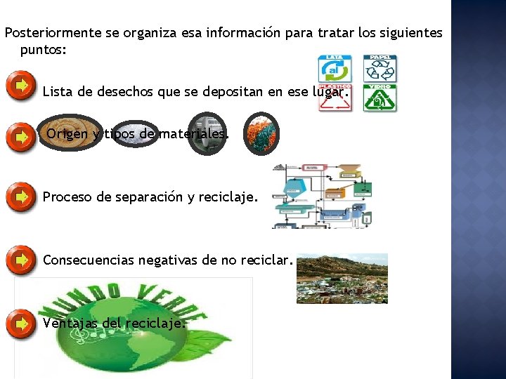 Posteriormente se organiza esa información para tratar los siguientes puntos: Lista de desechos que