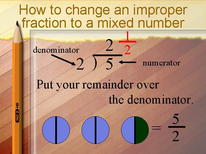 How to change an improper fraction to a mixed number 1 2 2 denominator
