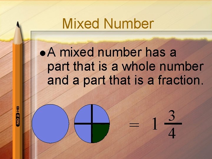 Mixed Number l. A mixed number has a part that is a whole number