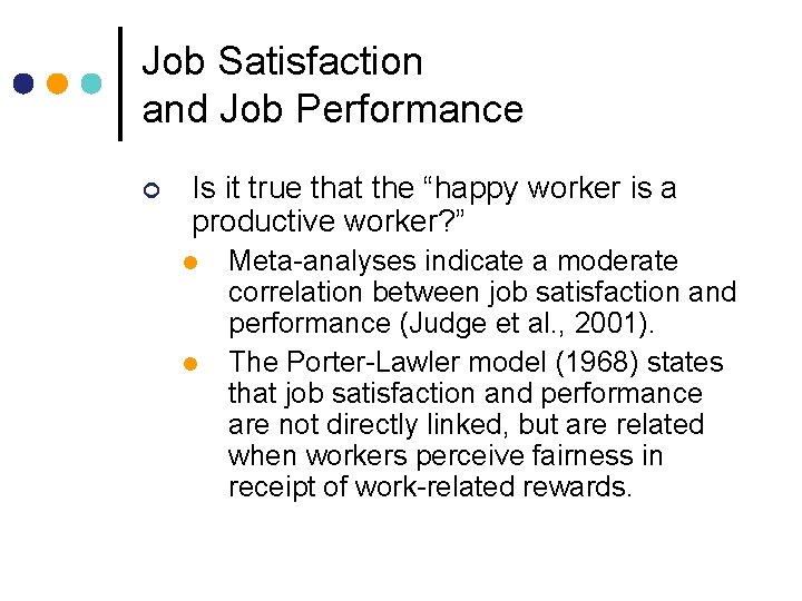 Job Satisfaction and Job Performance ¢ Is it true that the “happy worker is Job Satisfaction and Job Performance ¢ Is it true that the “happy worker is