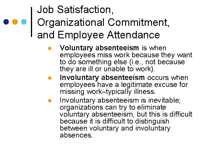 Job Satisfaction, Organizational Commitment, and Employee Attendance l l l Voluntary absenteeism is when Job Satisfaction, Organizational Commitment, and Employee Attendance l l l Voluntary absenteeism is when