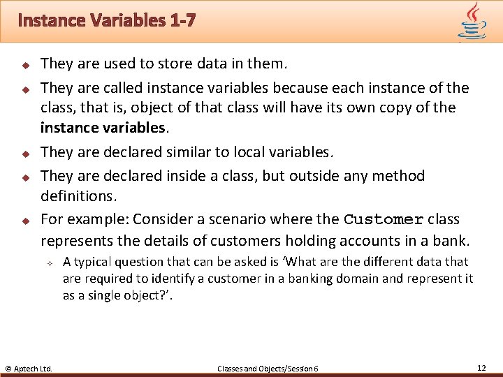 Instance Variables 1 -7 u u u They are used to store data in