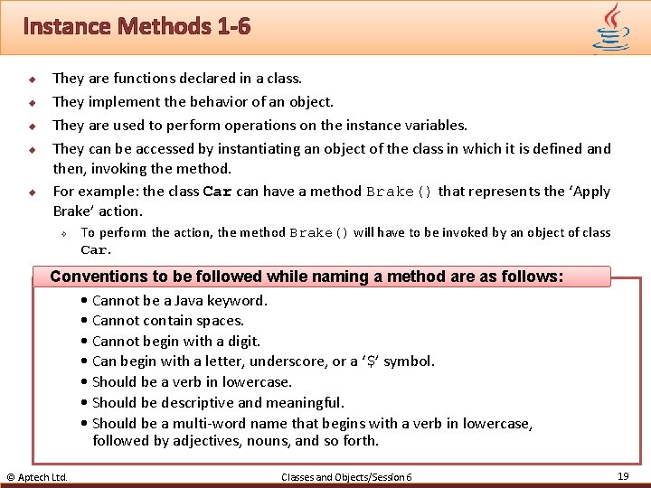 Instance Methods 1 -6 u u u They are functions declared in a class.