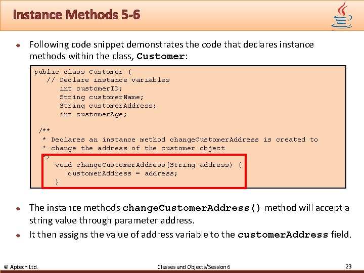 Instance Methods 5 -6 u Following code snippet demonstrates the code that declares instance