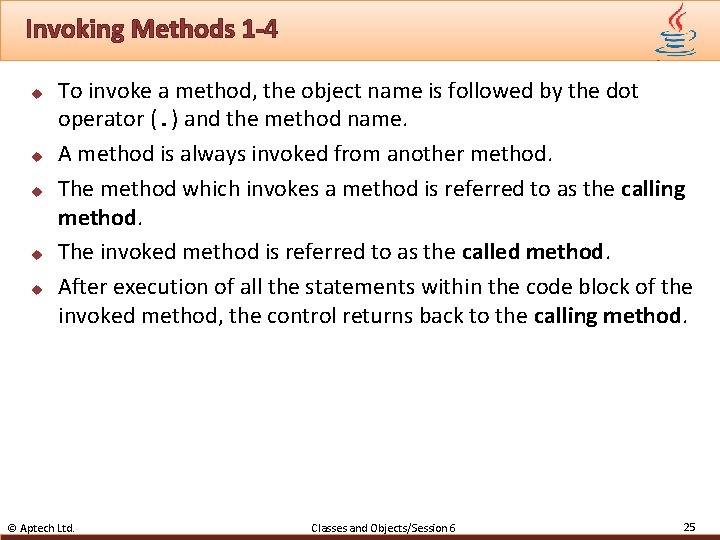Invoking Methods 1 -4 u u u To invoke a method, the object name