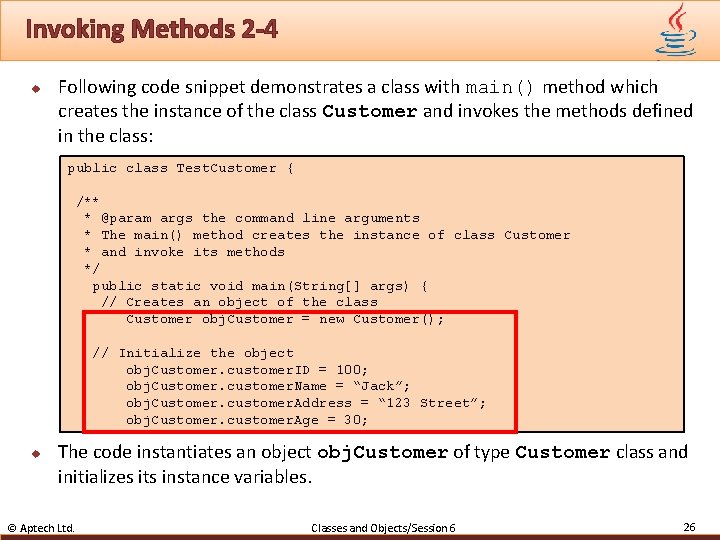 Invoking Methods 2 -4 u Following code snippet demonstrates a class with main() method