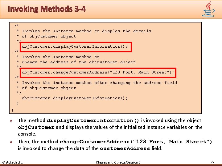 Invoking Methods 3 -4 /* * Invokes the instance method to display the details