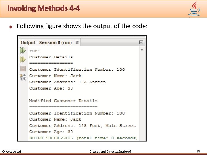 Invoking Methods 4 -4 u Following figure shows the output of the code: ©