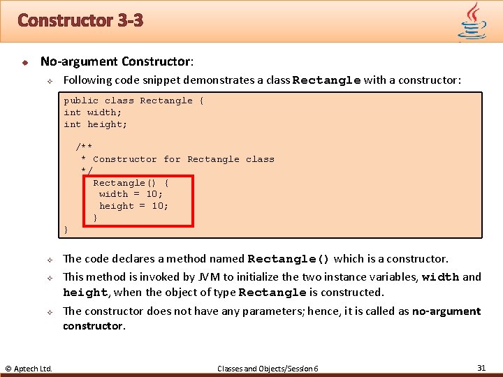 Constructor 3 -3 u No-argument Constructor: ² Following code snippet demonstrates a class Rectangle