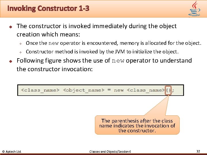 Invoking Constructor 1 -3 u The constructor is invoked immediately during the object creation