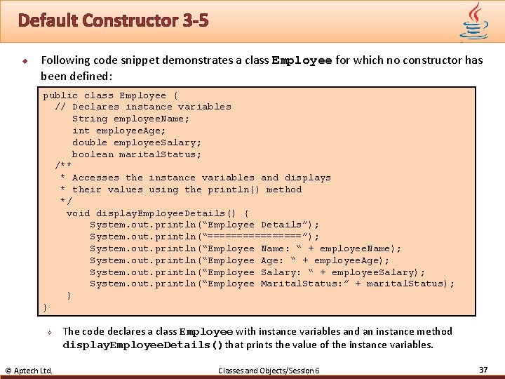 Default Constructor 3 -5 u Following code snippet demonstrates a class Employee for which