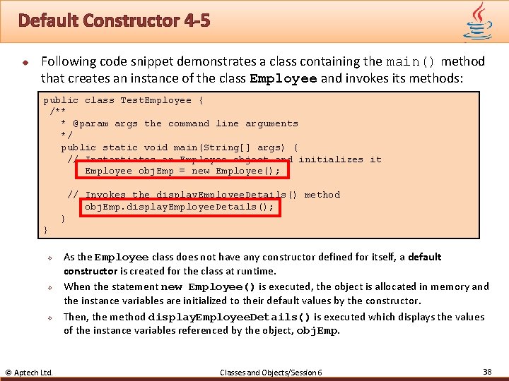 Default Constructor 4 -5 u Following code snippet demonstrates a class containing the main()