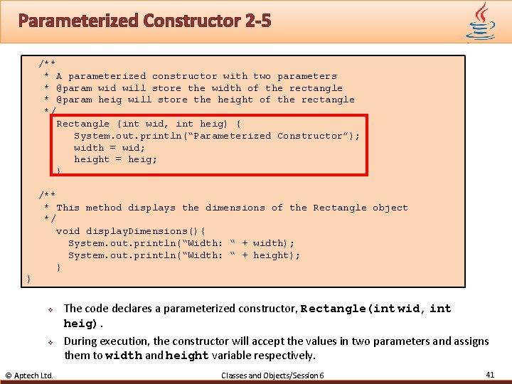 Parameterized Constructor 2 -5 /** * A parameterized constructor with two parameters * @param