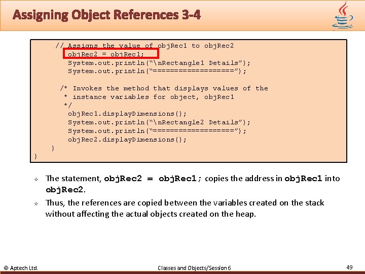 Assigning Object References 3 -4 // Assigns the value of obj. Rec 1 to