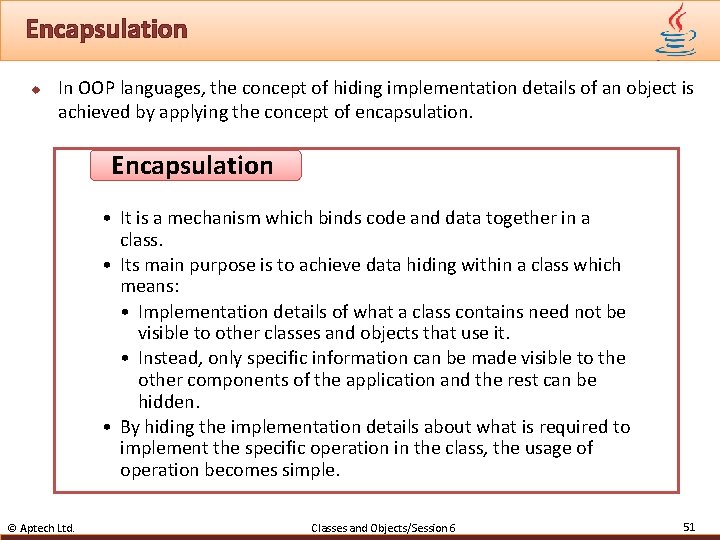 Encapsulation u In OOP languages, the concept of hiding implementation details of an object