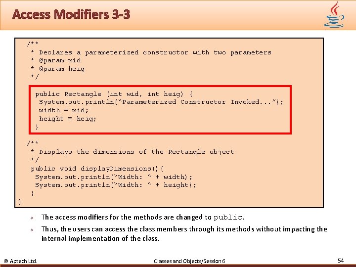 Access Modifiers 3 -3 /** * Declares a parameterized constructor with two parameters *