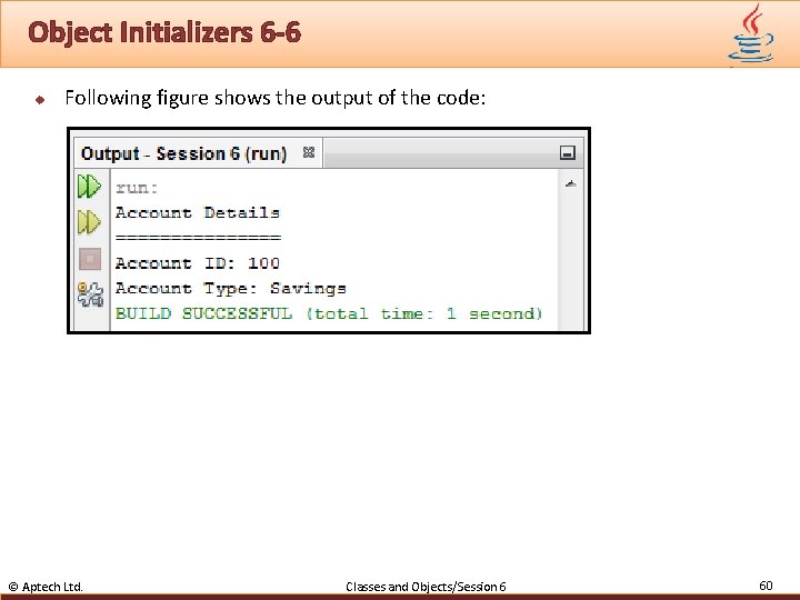 Object Initializers 6 -6 u Following figure shows the output of the code: ©