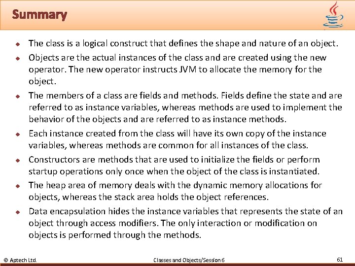 Summary u u u u The class is a logical construct that defines the
