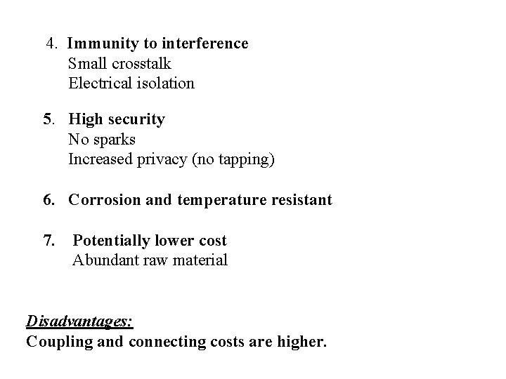 4. Immunity to interference Small crosstalk Electrical isolation 5. High security No sparks Increased