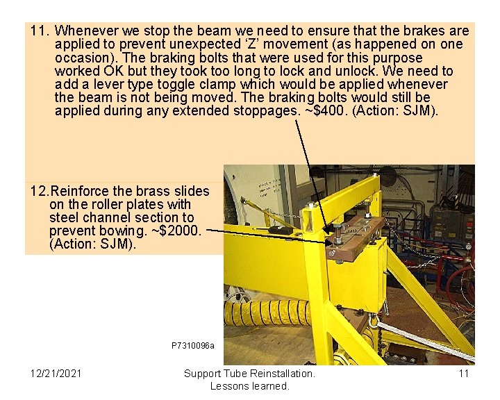 11. Whenever we stop the beam we need to ensure that the brakes are