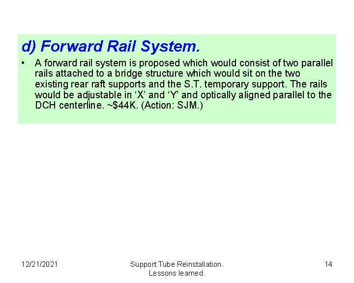 d) Forward Rail System. • A forward rail system is proposed which would consist