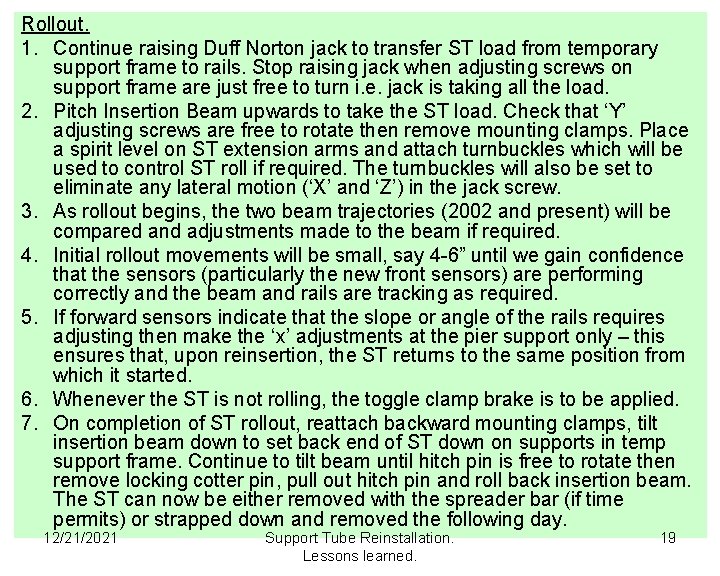 Rollout. 1. Continue raising Duff Norton jack to transfer ST load from temporary support