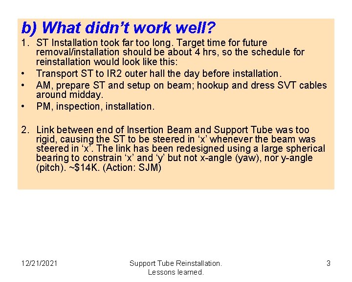 b) What didn’t work well? 1. ST Installation took far too long. Target time