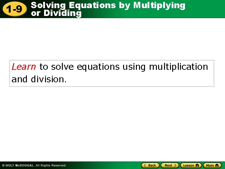 Solving Equations by Multiplying 1 -9 or Dividing Learn to solve equations using multiplication