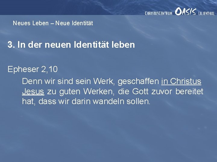 Neues Leben – Neue Identität 3. In der neuen Identität leben Epheser 2, 10