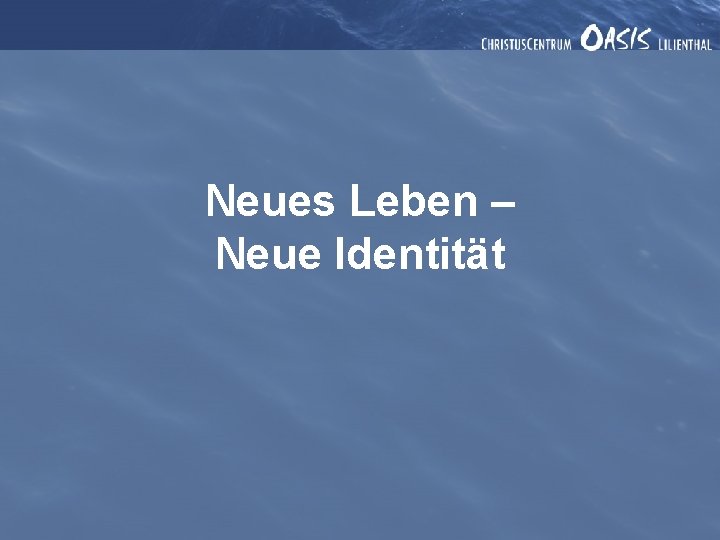 Neues Leben – Neue Identität 