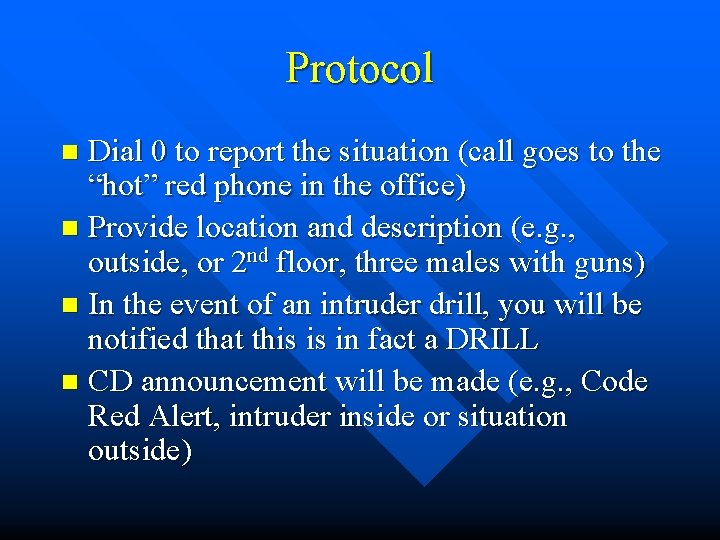 Protocol Dial 0 to report the situation (call goes to the “hot” red phone