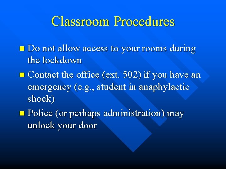 Classroom Procedures Do not allow access to your rooms during the lockdown n Contact