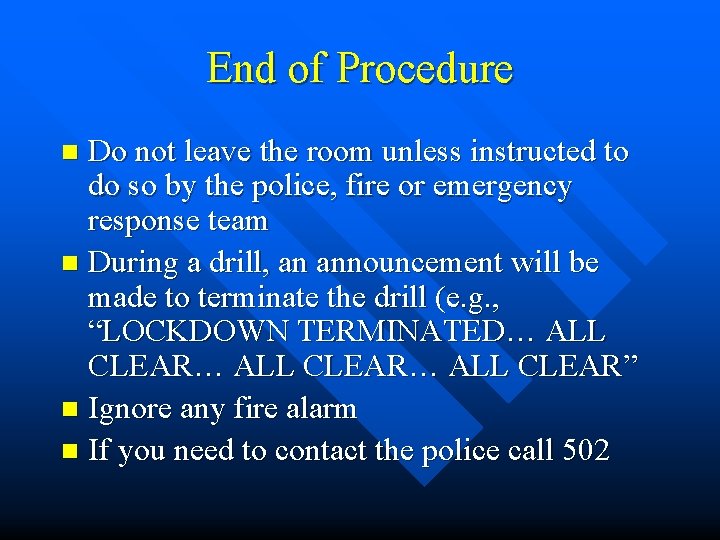 End of Procedure Do not leave the room unless instructed to do so by