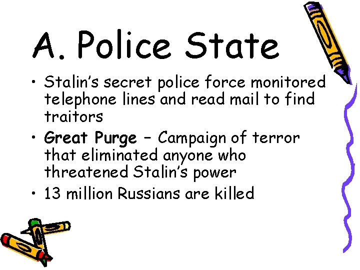 A. Police State • Stalin’s secret police force monitored telephone lines and read mail