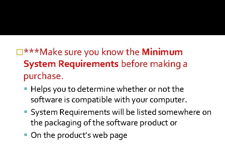 �***Make sure you know the Minimum System Requirements before making a purchase. Helps you