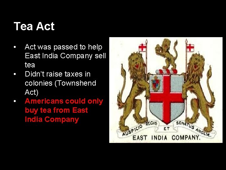 Tea Act • • • Act was passed to help East India Company sell