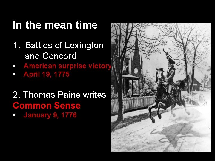 In the mean time 1. Battles of Lexington and Concord • • American surprise