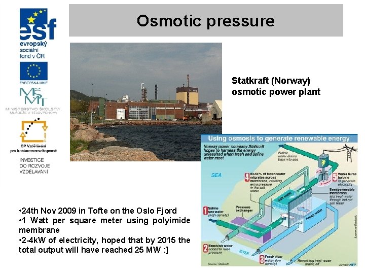 Osmotic pressure Statkraft (Norway) osmotic power plant • 24 th Nov 2009 in Tofte