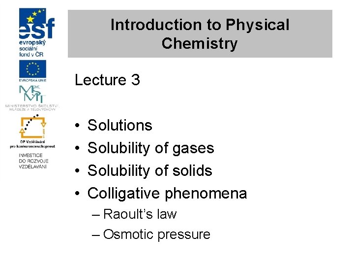 Introduction to Physical Chemistry Lecture 3 • • Solutions Solubility of gases Solubility of