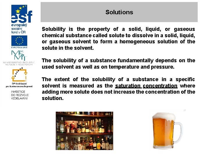 Solutions Solubility is the property of a solid, liquid, or gaseous chemical substance called