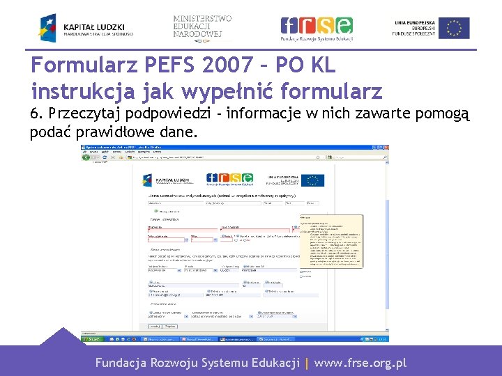 Formularz PEFS 2007 – PO KL instrukcja jak wypełnić formularz 6. Przeczytaj podpowiedzi -