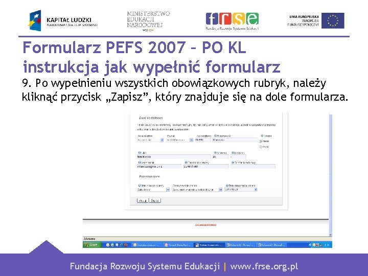 Formularz PEFS 2007 – PO KL instrukcja jak wypełnić formularz 9. Po wypełnieniu wszystkich